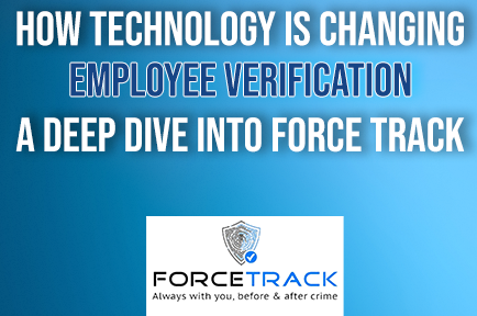 How technology changing employee verification: A deep dive into Force Track