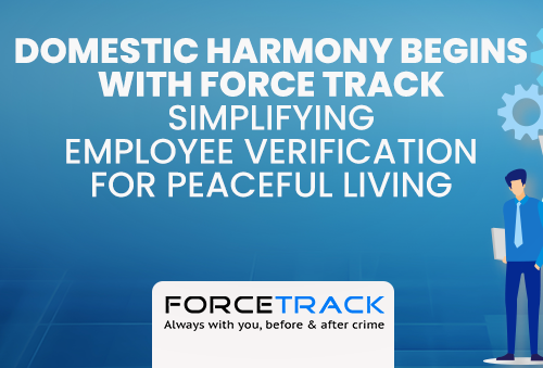 Domestic Harmony Begins with Force Track: Simplifying Employee Verification for Peaceful Living