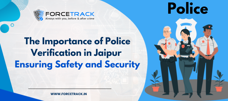 The Importance of Police Verification in Jaipur: Ensuring Safety and Security