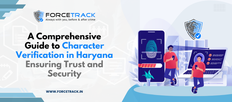 A Comprehensive Guide to Character Verification in Haryana: Ensuring Trust and Security