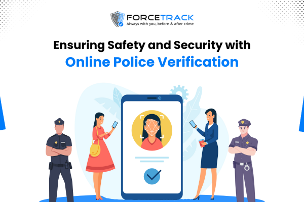 Ensuring safety and security with online police verification