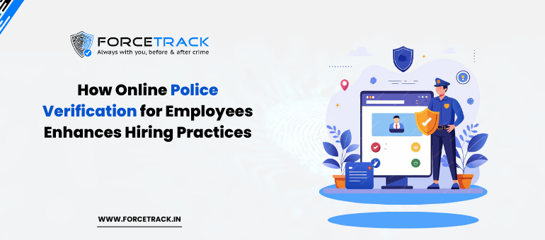 How Online Police Verification for Employees Enhances Hiring Practices