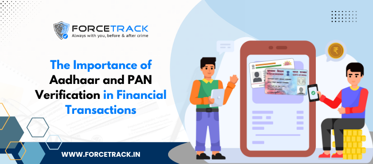 The Importance of Aadhaar and PAN Verification in Financial Transactions