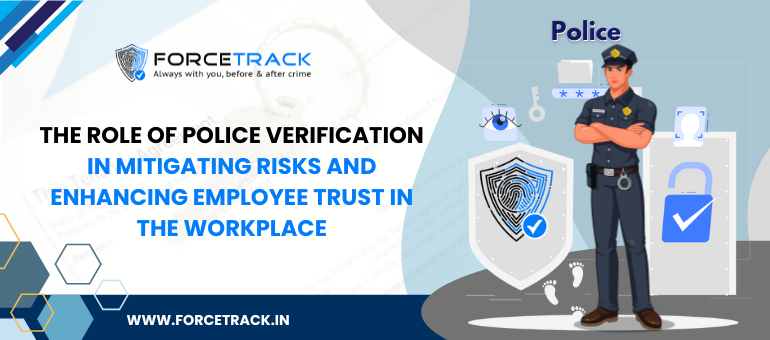 The Role of Police Verification in Mitigating Risks and Enhancing Employee Trust in the Workplace