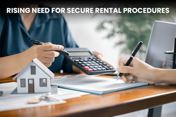 Rising Need for Secure Rental Procedures
